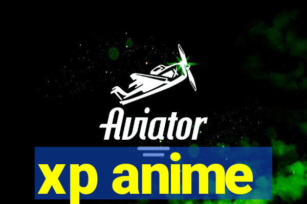 xp anime