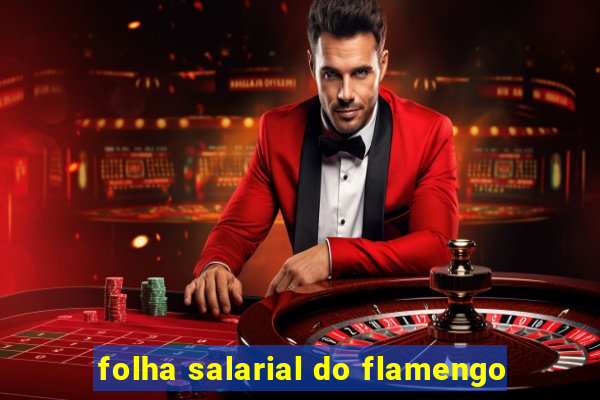 folha salarial do flamengo