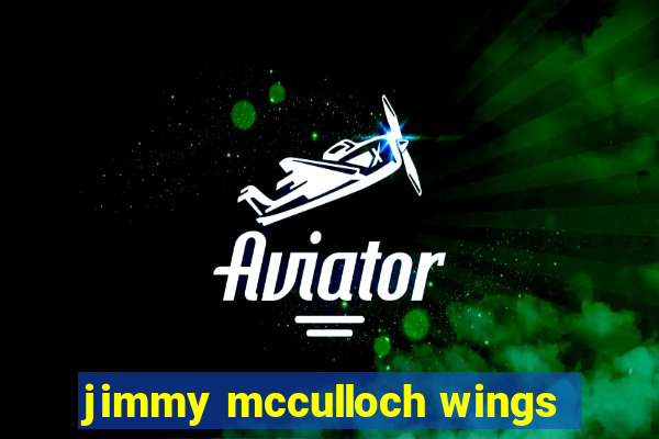 jimmy mcculloch wings