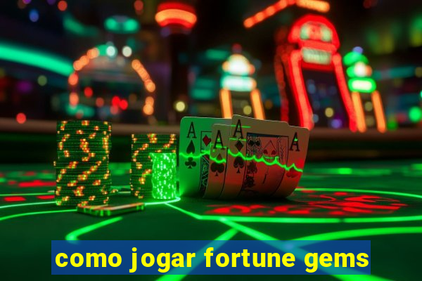 como jogar fortune gems