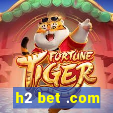 h2 bet .com