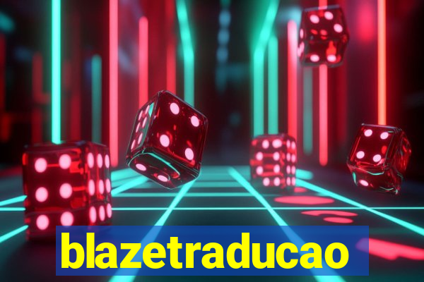 blazetraducao