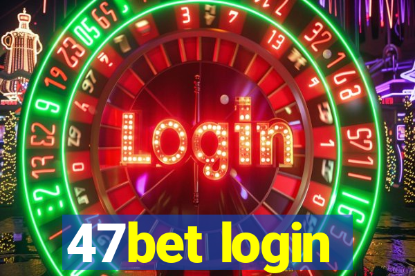 47bet login