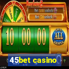 45bet casino