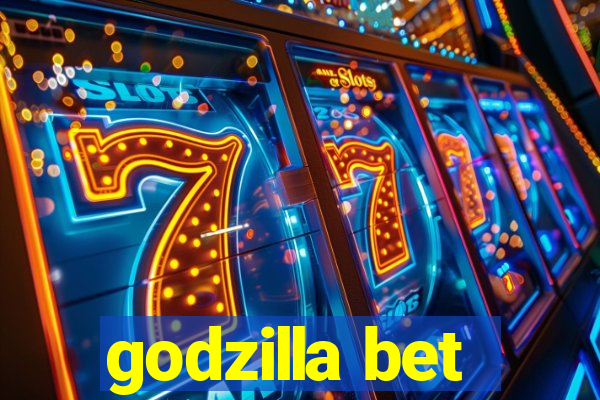 godzilla bet