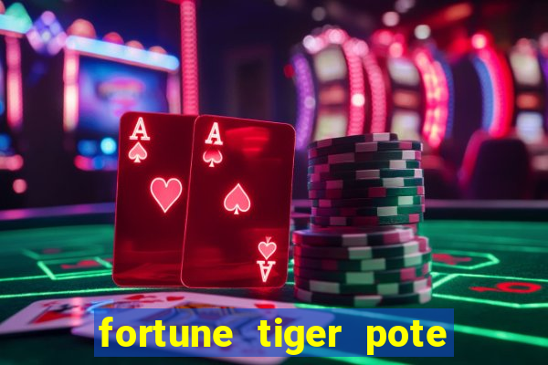 fortune tiger pote de ouro