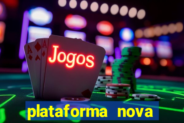 plataforma nova pagando bem