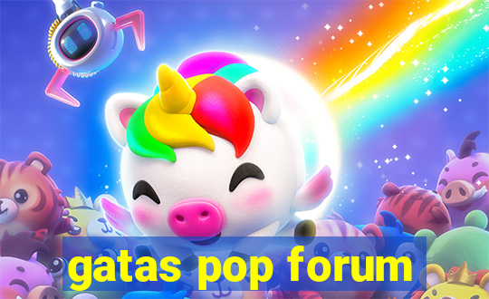 gatas pop forum