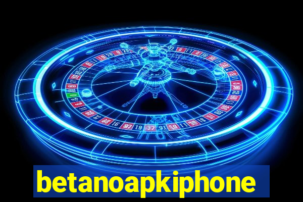 betanoapkiphone