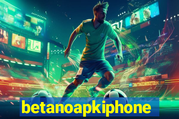 betanoapkiphone