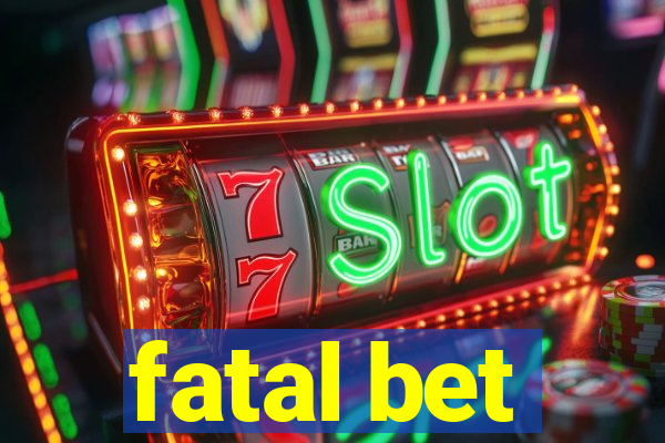 fatal bet