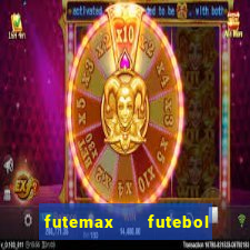 futemax   futebol ao vivo