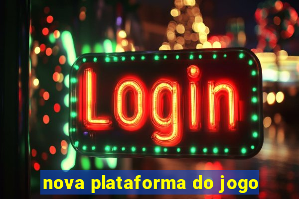 nova plataforma do jogo