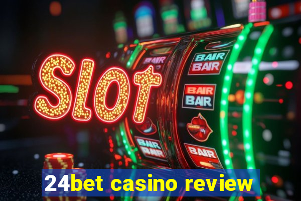 24bet casino review