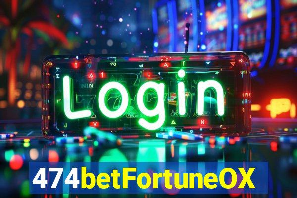 474betFortuneOX