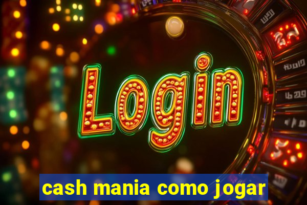 cash mania como jogar