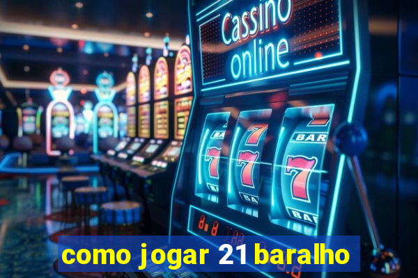 como jogar 21 baralho