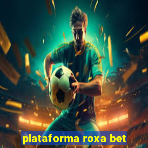 plataforma roxa bet