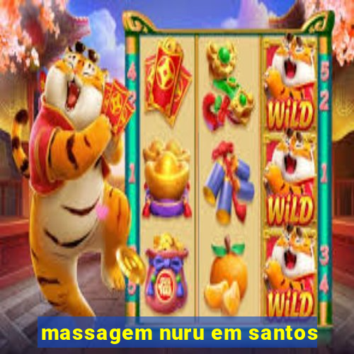 massagem nuru em santos