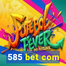 585 bet com