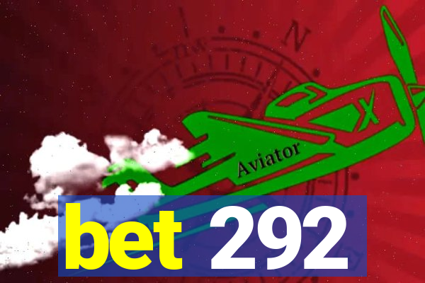 bet 292