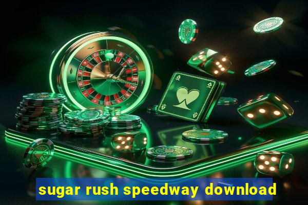 sugar rush speedway download