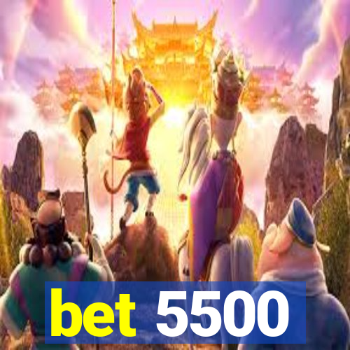 bet 5500