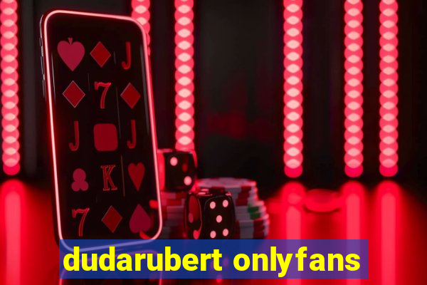 dudarubert onlyfans