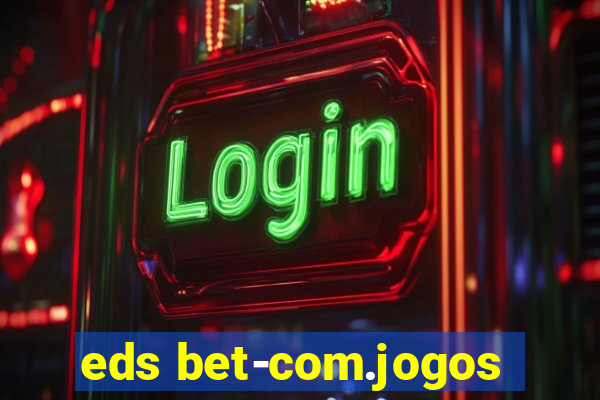 eds bet-com.jogos