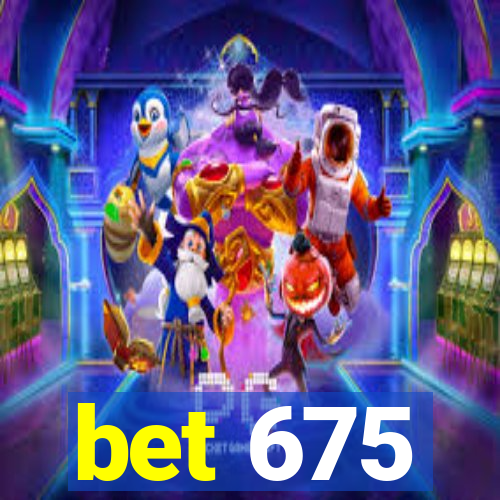 bet 675