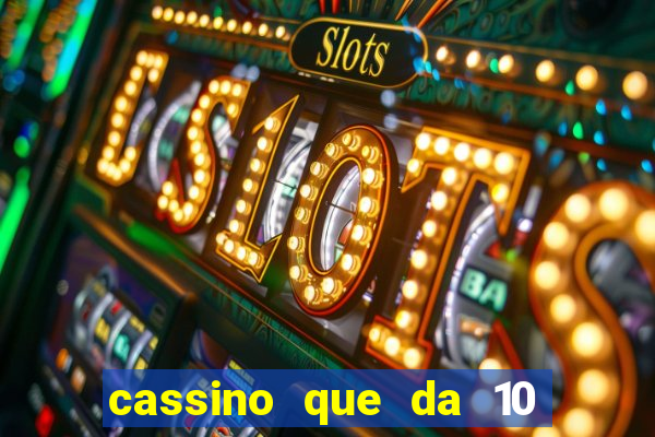 cassino que da 10 reais no cadastro