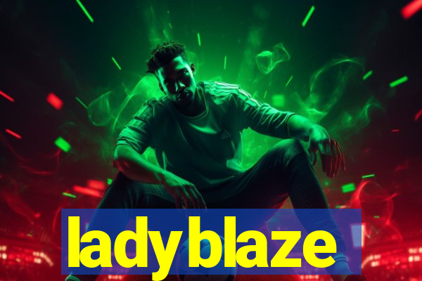 ladyblaze