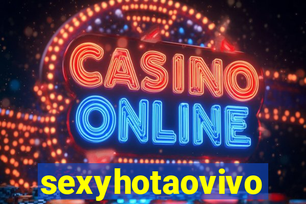 sexyhotaovivo