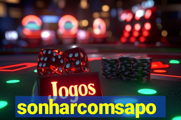 sonharcomsapo